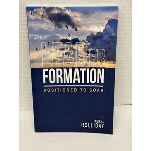 LEADer Formation : Positioned to SOAR by Tanisha Holliday First Edition Signed